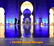 CAPTURING THE BEAUTY OF SHEIKH ZAYED MOSQUE